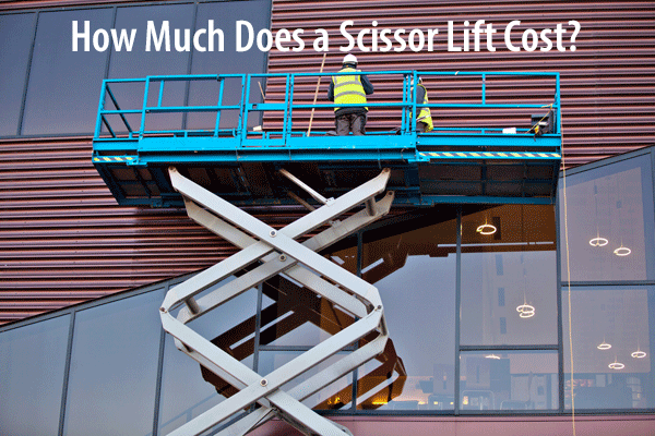 How Much Does a Scissor Lift Cost?