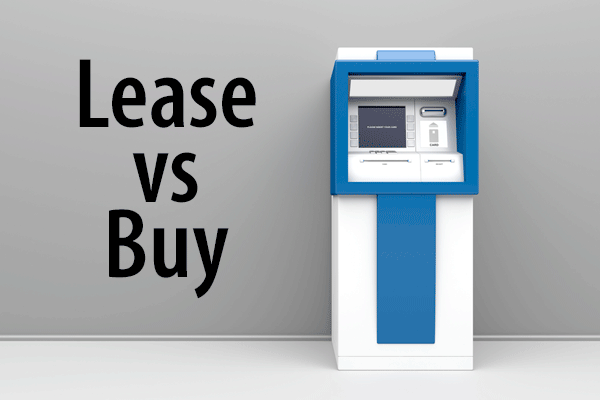 ATM Machine Lease vs Buy