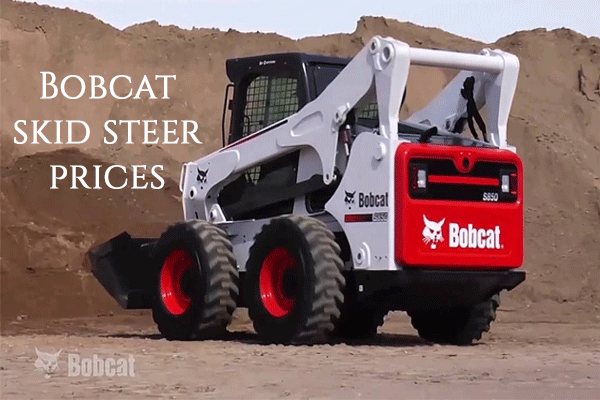 Bobcat Skid Steer Prices