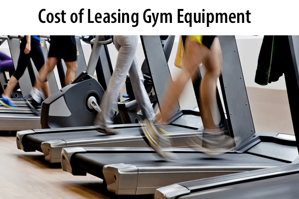 Cost of Leasing Gym Equipment