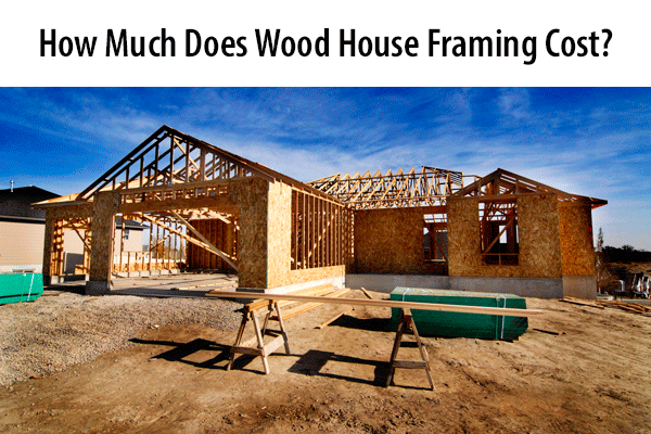 How Much Does Wood Framing Cost?